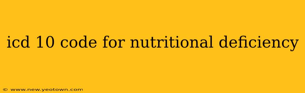 icd 10 code for nutritional deficiency
