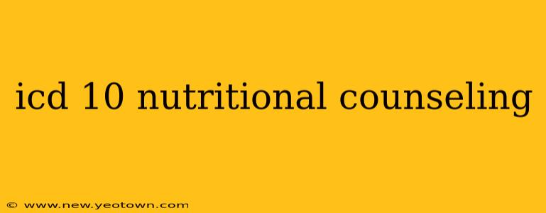 icd 10 nutritional counseling