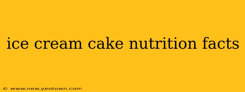 ice cream cake nutrition facts