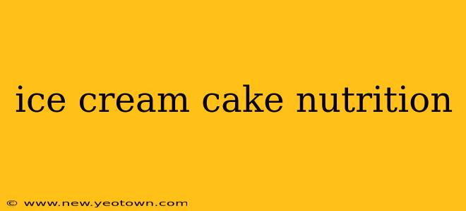 ice cream cake nutrition