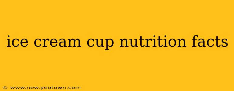 ice cream cup nutrition facts