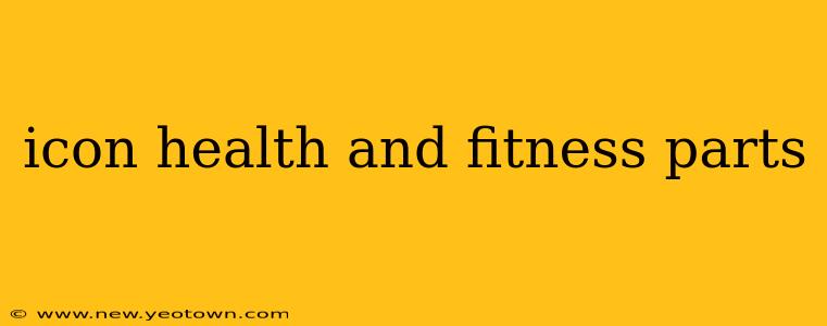 icon health and fitness parts