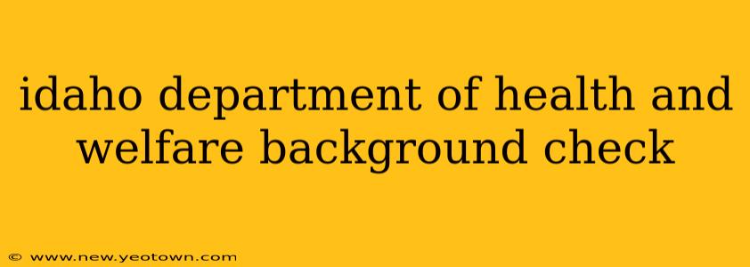 idaho department of health and welfare background check
