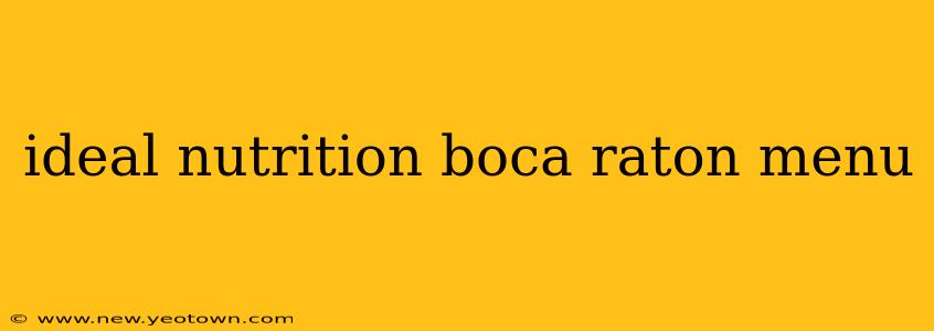 ideal nutrition boca raton menu