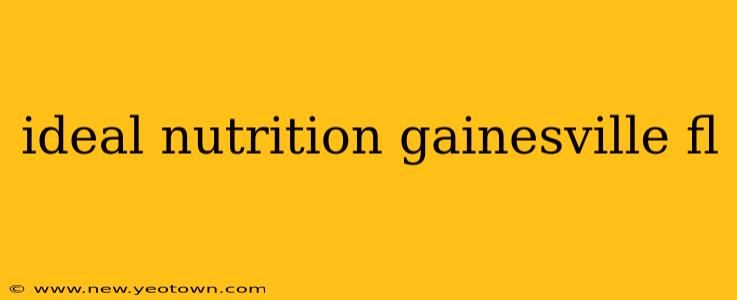 ideal nutrition gainesville fl