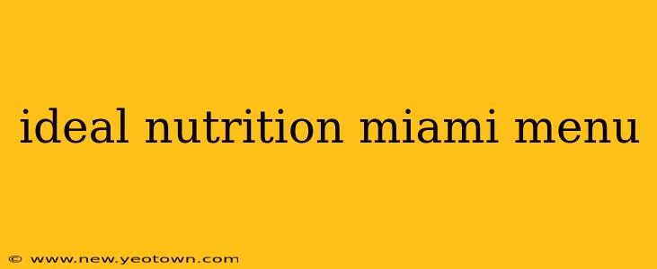 ideal nutrition miami menu