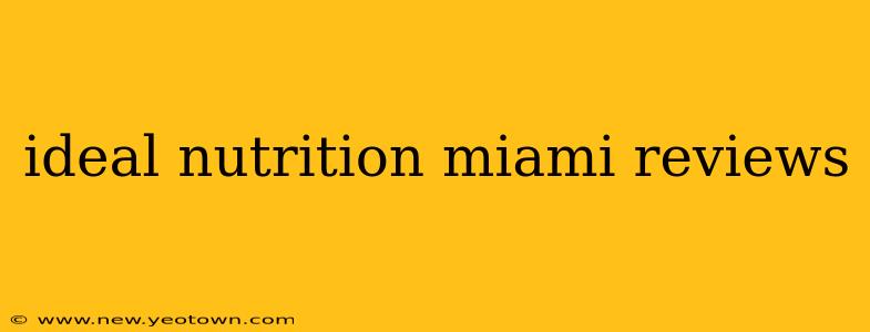 ideal nutrition miami reviews
