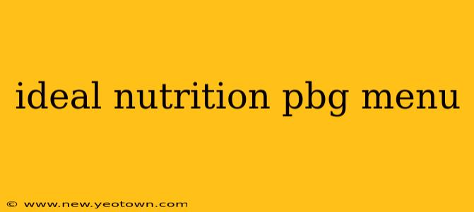 ideal nutrition pbg menu