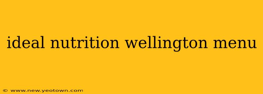 ideal nutrition wellington menu