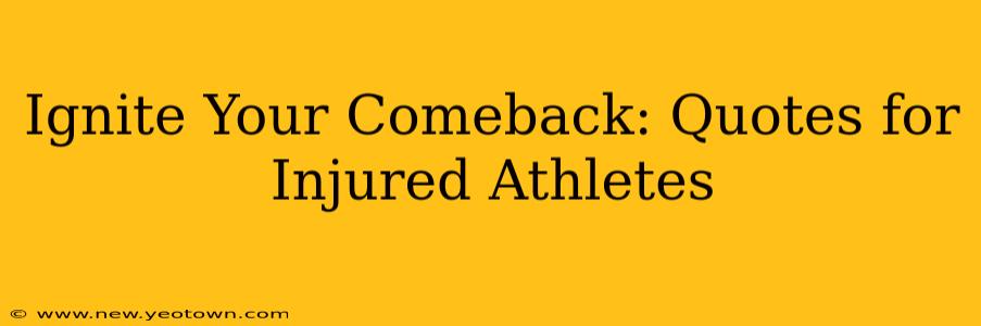 Ignite Your Comeback: Quotes for Injured Athletes