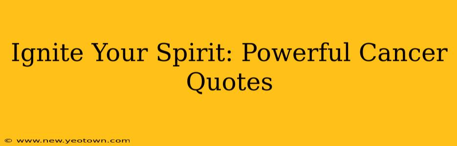 Ignite Your Spirit: Powerful Cancer Quotes