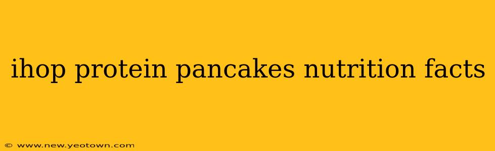 ihop protein pancakes nutrition facts