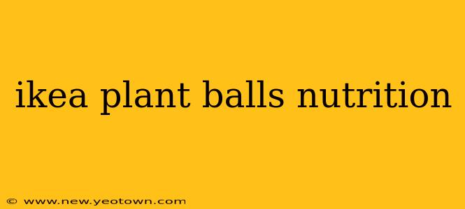 ikea plant balls nutrition