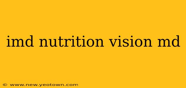 imd nutrition vision md