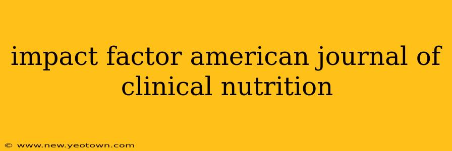 impact factor american journal of clinical nutrition