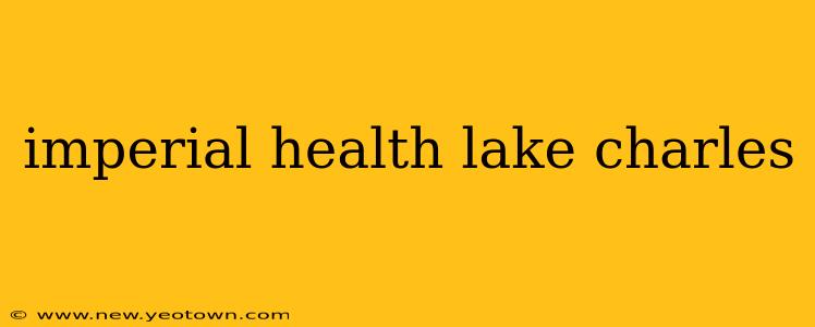 imperial health lake charles