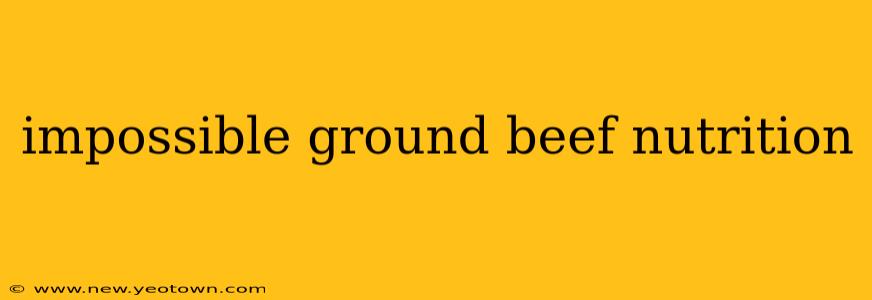 impossible ground beef nutrition