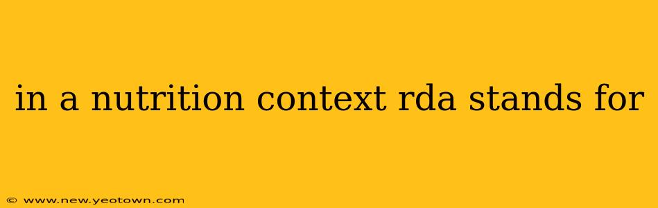 in a nutrition context rda stands for