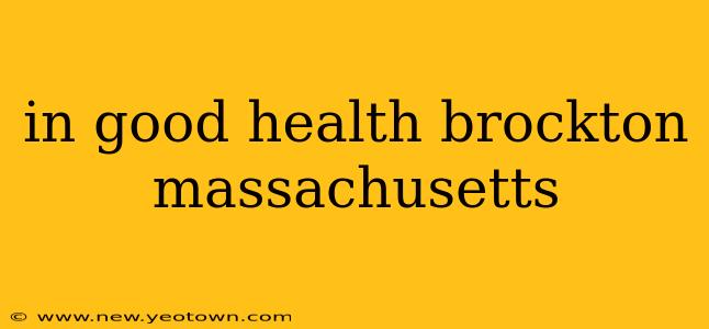 in good health brockton massachusetts