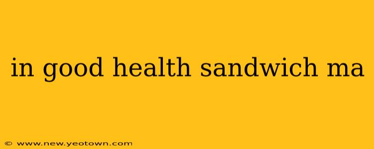 in good health sandwich ma
