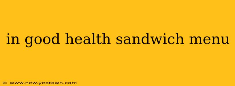 in good health sandwich menu