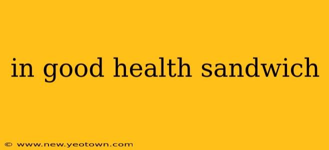 in good health sandwich