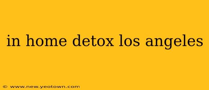 in home detox los angeles