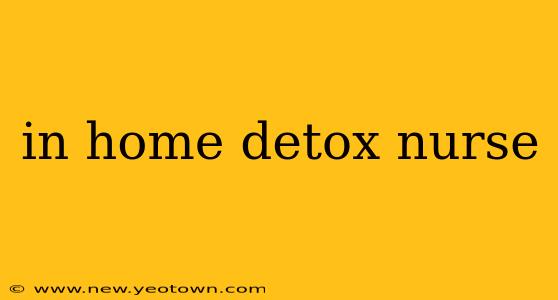 in home detox nurse