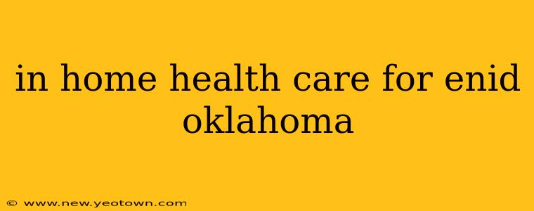in home health care for enid oklahoma
