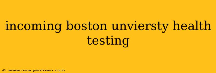 incoming boston unviersty health testing