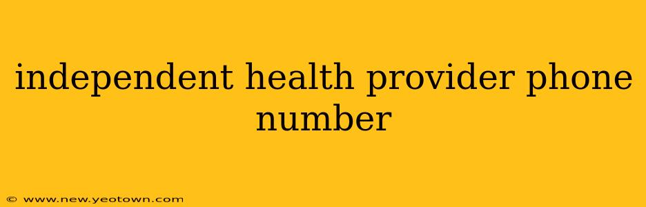 independent health provider phone number