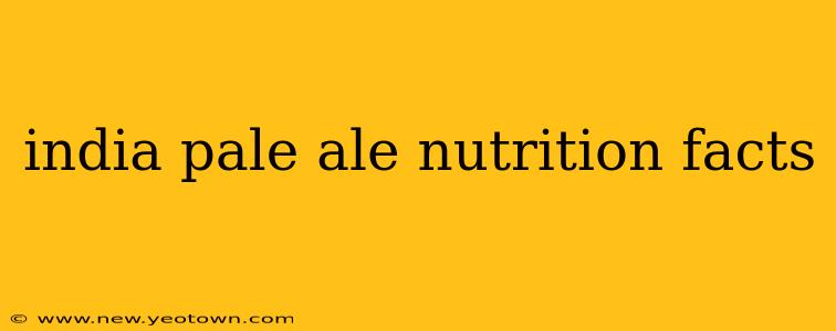 india pale ale nutrition facts