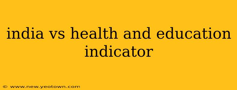 india vs health and education indicator