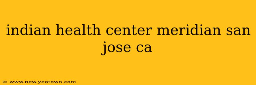 indian health center meridian san jose ca