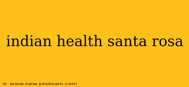 indian health santa rosa