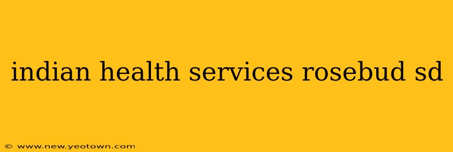 indian health services rosebud sd