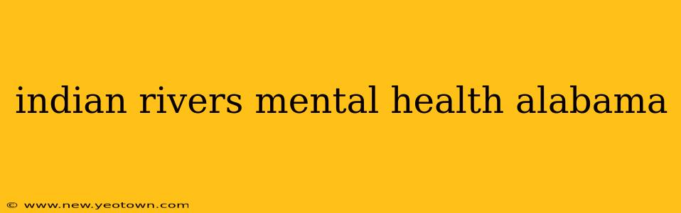 indian rivers mental health alabama