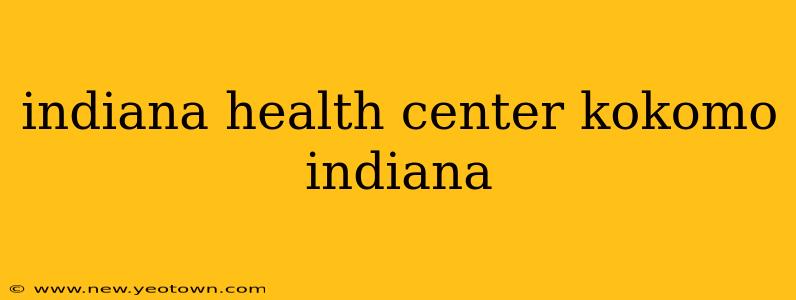 indiana health center kokomo indiana
