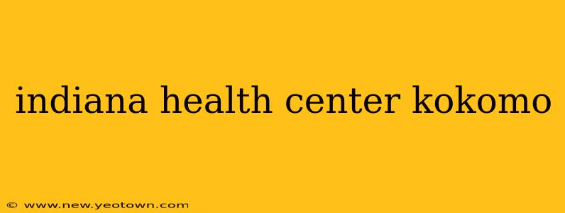 indiana health center kokomo