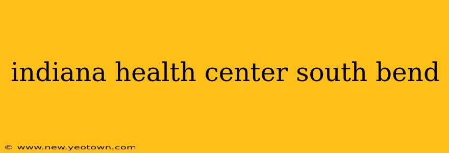 indiana health center south bend