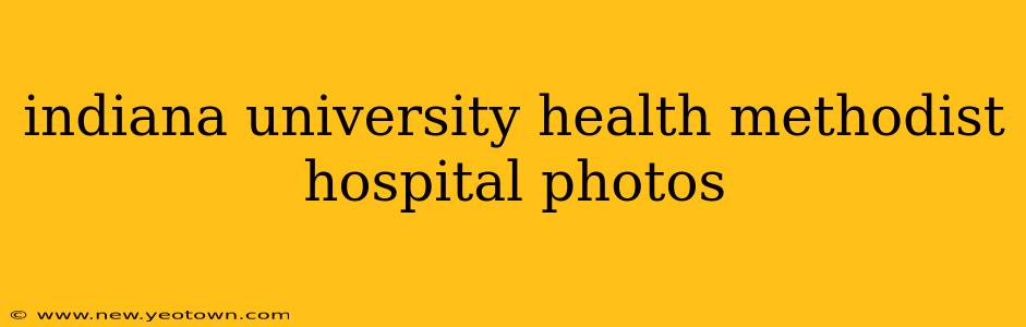 indiana university health methodist hospital photos
