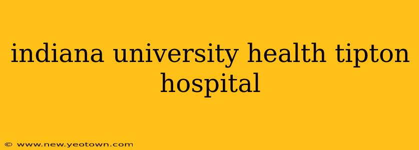 indiana university health tipton hospital