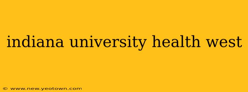 indiana university health west