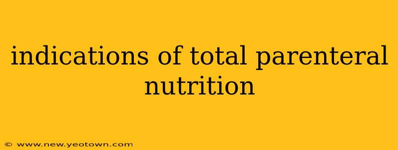 indications of total parenteral nutrition