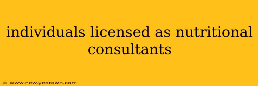 individuals licensed as nutritional consultants