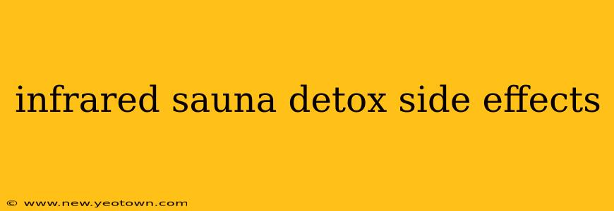 infrared sauna detox side effects