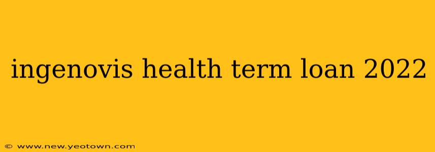 ingenovis health term loan 2022