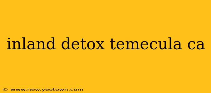 inland detox temecula ca