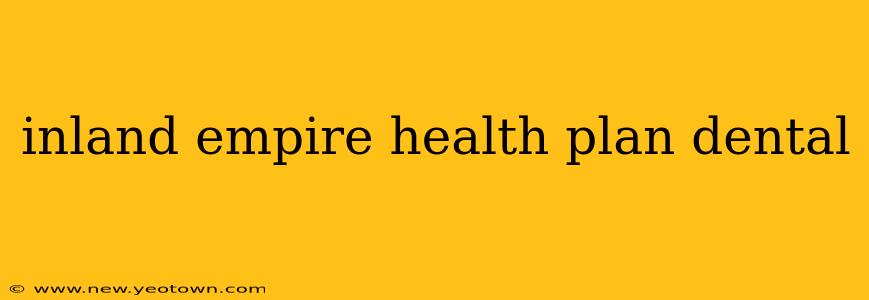 inland empire health plan dental