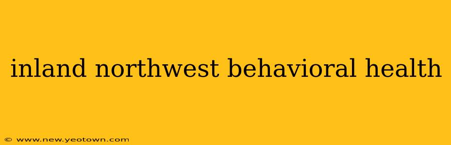 inland northwest behavioral health